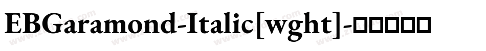 EBGaramond-Italic[wght]字体转换